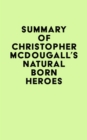 Summary of Christopher McDougall's Natural Born Heroes - eBook