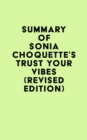 Summary of Sonia Choquette's Trust Your Vibes (Revised Edition) - eBook