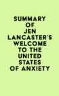 Summary of Jen Lancaster's Welcome to the United States of Anxiety - eBook