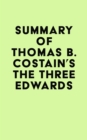 Summary of Thomas B. Costain's The Three Edwards - eBook