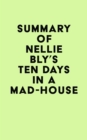 Summary of  Nellie Bly's Ten Days in a Mad-House - eBook