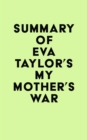 Summary of Eva Taylor's My Mother's War - eBook