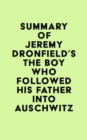 Summary of Jeremy Dronfield's The Boy Who Followed His Father into Auschwitz - eBook