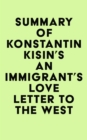 Summary of Konstantin Kisin's An Immigrant's Love Letter to the West - eBook