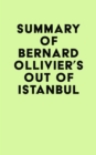 Summary of Bernard Ollivier's Out of Istanbul - eBook