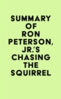Summary of Ron Peterson, Jr.'s Chasing the Squirrel - eBook