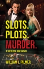 Slots. Plots. Murder. : A Sherlock Jones Novel - eBook