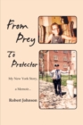 From Prey to Protector : My New York Story, a Memoir... - eBook