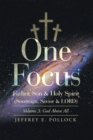 One Focus Father, Son & Holy Spirit (Sovereign, Savior & Lord) : Volume 3: God Above All - eBook
