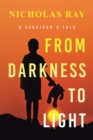 From Darkness to Light : A Survivor's Tale - eBook