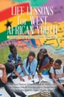 Life Lessons for West African Youth : The Essential Teachings of  B.L.E.S.S. University - Ghana, Africa - eBook