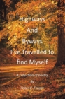 Highways and Byways, I've Travelled to Find Myself : A Collection of Poetry - eBook