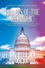 FOUR PILLARS OF REPUBLICANISM : Essays On the Foundational Principles Of Our Republic and Its Preservation - eBook