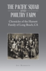 The Pacific Squab and Poultry Farm : Chronicles of the Harnett Family of Long Beach, CA - eBook