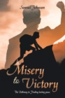 Misery to Victory : The Pathway to Finding lasting peace - eBook