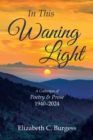 In This Waning Light : A Collection of Poetry & Prose 1940-2024 - eBook