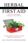 Herbal First Aid : Basic First Aid Techniques Using Spices, Foods and Plants - eBook