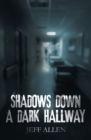 SHADOWS DOWN A DARK HALLWAY - eBook