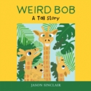 Weird Bob : A Tall Story - eBook