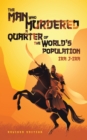 The Man Who Murdered a Quarter of The World's Population : Revised Edition - eBook