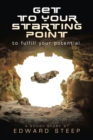 GET TO YOUR STARTING POINT to fulfill your potential. - eBook