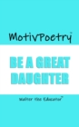 MotivPoetry : Be a Great Daughter - eBook