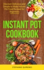 Instant Pot Cookbook : Discover Delicious and Simple to Make Instant Pot Food Recipes for Beginners - eBook