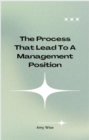 The Process That Lead To A Management Position - eBook