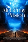 The Alchemy of Vision -  Exploring the depths of Heaven and Hell with William Blake and Neville Goddard. - eBook