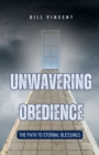 Unwavering Obedience : The Path to Eternal Blessings - eBook