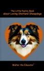 The Little Poetry Book about Loving Shetland Sheepdogs - eBook