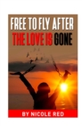 Free To Fly : After The Love Is Gone - eBook