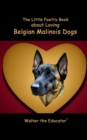 The Little Poetry Book about Loving Belgian Malinois Dogs - eBook
