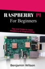 RASPBERRY PI  FOR BEGINNERS : TIPS AND TRICKS TO LEARN   RASPBERRY PI PROGRAMMING - eBook