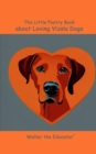 The Little Poetry Book about Loving Vizsla Dogs - eBook