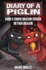 Diary of a Piglin Book 9 : Ender Dragon Versus Nether Dragon - eBook