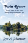 Twin Rivers : Joy and sorrow are twin rivers running through the terrain of life. - eBook