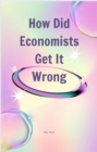 How Did Economists Get It Wrong - eBook