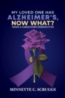 MY LOVED ONE HAS ALZHEIMER'S, NOW WHAT? - eBook
