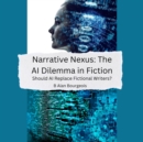 Narrative Nexus : The AI Dilemma in Fiction - eBook