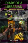 Diary of a Librarian Book 3 : Making Up For Lost Time - eBook