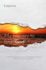 My Journey to find "God" : A collection of letters, poems and inspirations during my year of searching for the Divine - eBook