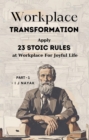 Workplace Transformation : Apply 23 Stoic Rules at Workplace for Joyful Life - eBook