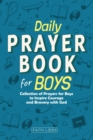 Daily Prayer Book for Boys : Collection of Prayers for Boys to Inspire Courage and Bravery with God - eBook