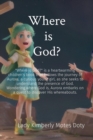 Where  is God? : "Where is God?" is a heartwarming children's book that follows the journey of Aurora, a curious young girl, as she seeks to understand the presence of God. Wondering where God is, Aur - eBook
