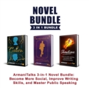 ArmaniTalks 3-in-1 Novel Bundle : Become More Social, Improve Writing Skills, and Master Public Speaking - eBook