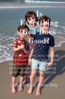 Is Everything God Does  Good? : This heartwarming story reminds young readers of the beauty and love found in God's creations and the importance of being good stewards of the natural world. - eBook