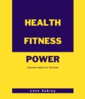 Health Fitness Power : Lifestyle Habits for The Body - eBook