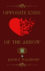 Opposite Ends Of The Arrow - eBook