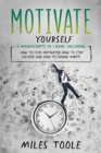 Motivate Yourself : 3-in-1 Guide to Master Motivated Reasoning, Motivational Quotes, Motivation for Success & Stay Motivated - eBook